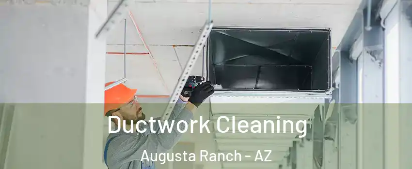 Ductwork Cleaning Augusta Ranch - AZ