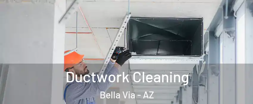 Ductwork Cleaning Bella Via - AZ