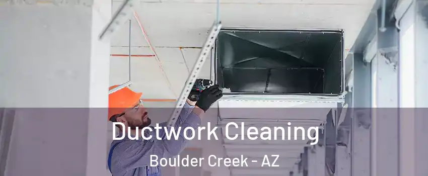 Ductwork Cleaning Boulder Creek - AZ