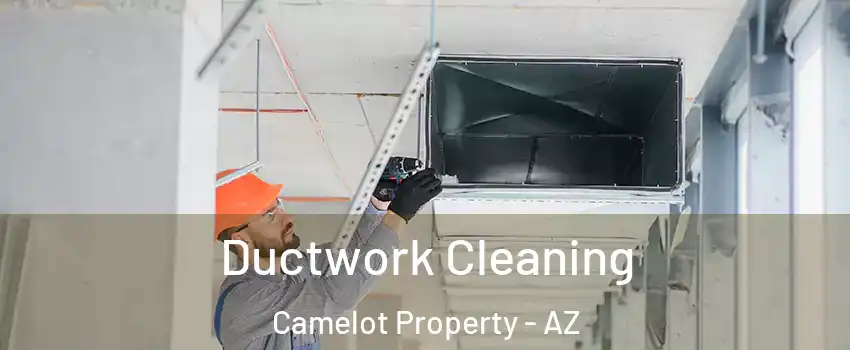 Ductwork Cleaning Camelot Property - AZ