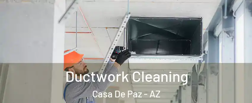 Ductwork Cleaning Casa De Paz - AZ