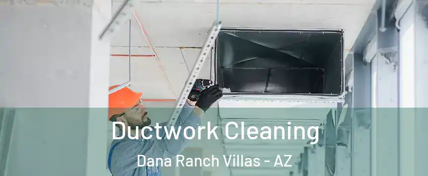 Ductwork Cleaning Dana Ranch Villas - AZ
