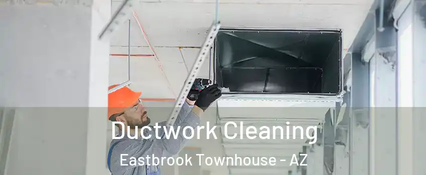 Ductwork Cleaning Eastbrook Townhouse - AZ