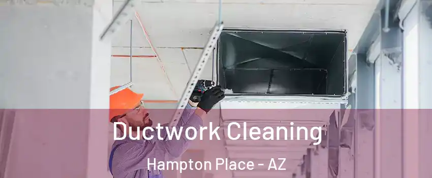 Ductwork Cleaning Hampton Place - AZ