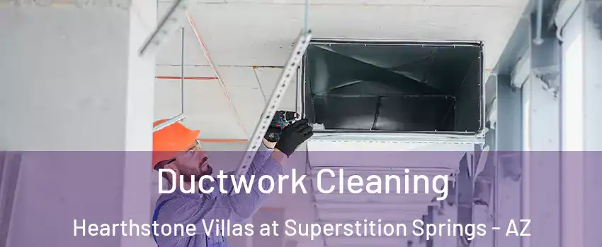 Ductwork Cleaning Hearthstone Villas at Superstition Springs - AZ