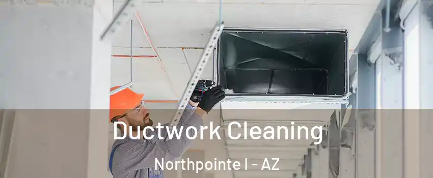 Ductwork Cleaning Northpointe I - AZ