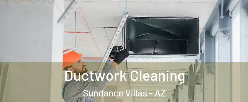 Ductwork Cleaning Sundance Villas - AZ
