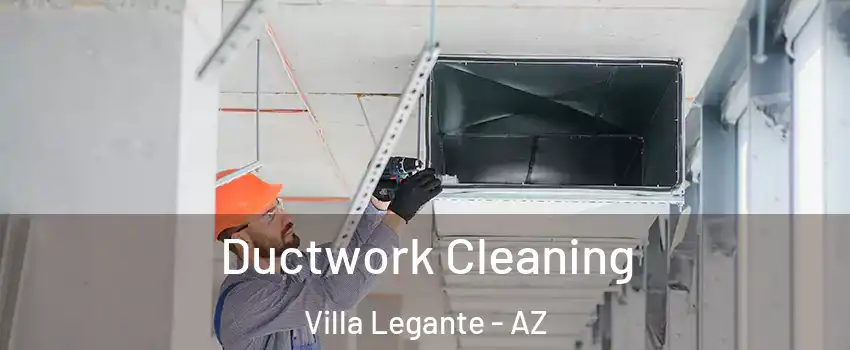 Ductwork Cleaning Villa Legante - AZ