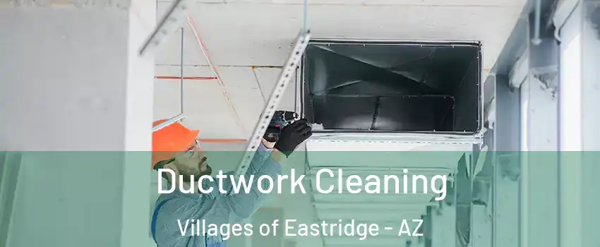 Ductwork Cleaning Villages of Eastridge - AZ
