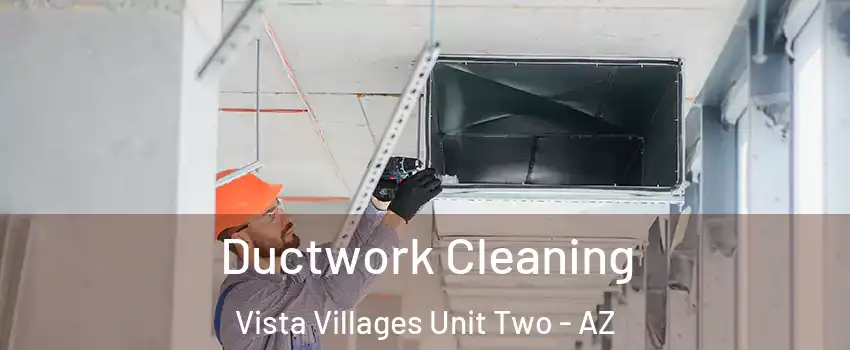 Ductwork Cleaning Vista Villages Unit Two - AZ