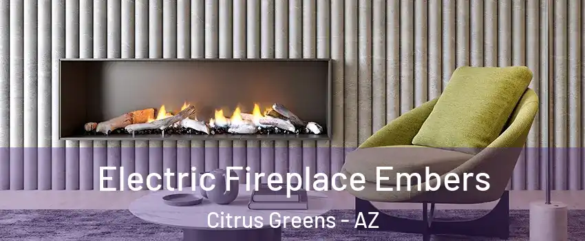 Electric Fireplace Embers Citrus Greens - AZ