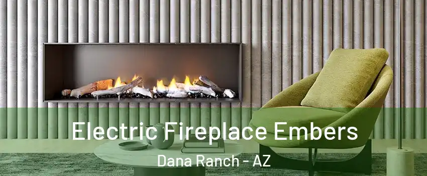 Electric Fireplace Embers Dana Ranch - AZ
