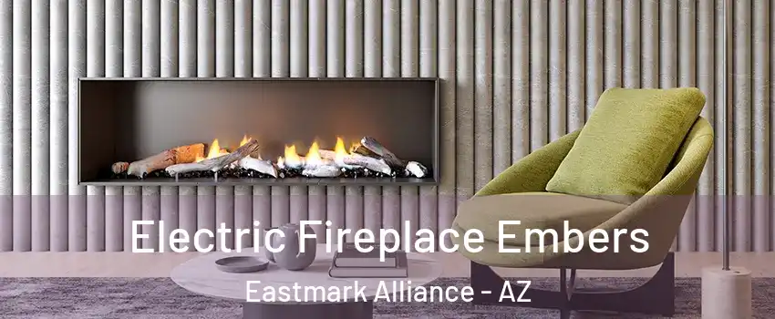 Electric Fireplace Embers Eastmark Alliance - AZ