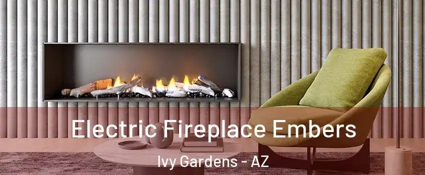Electric Fireplace Embers Ivy Gardens - AZ