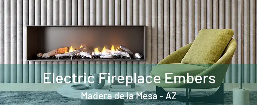 Electric Fireplace Embers Madera de la Mesa - AZ