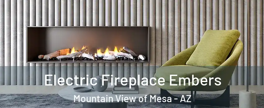 Electric Fireplace Embers Mountain View of Mesa - AZ