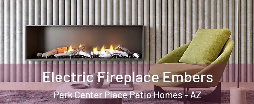 Electric Fireplace Embers Park Center Place Patio Homes - AZ