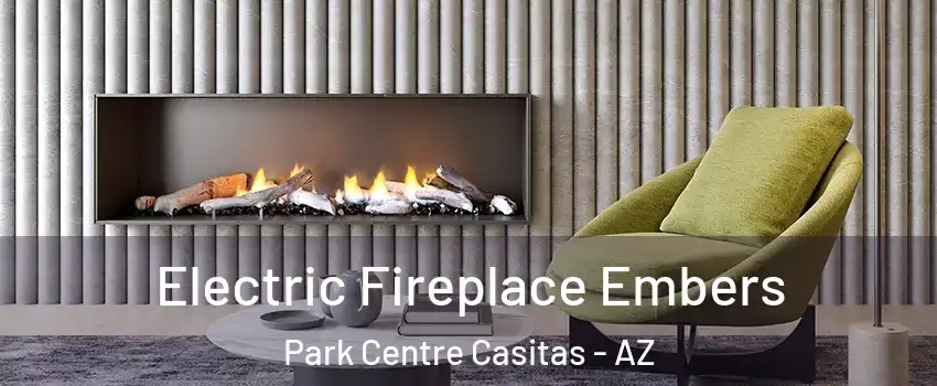 Electric Fireplace Embers Park Centre Casitas - AZ