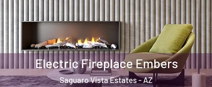 Electric Fireplace Embers Saguaro Vista Estates - AZ