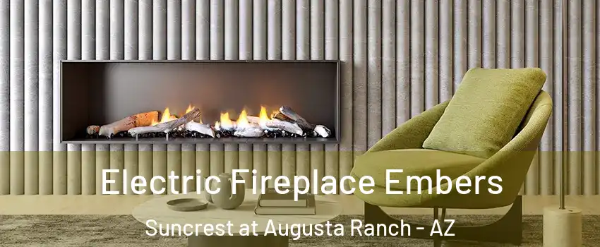 Electric Fireplace Embers Suncrest at Augusta Ranch - AZ
