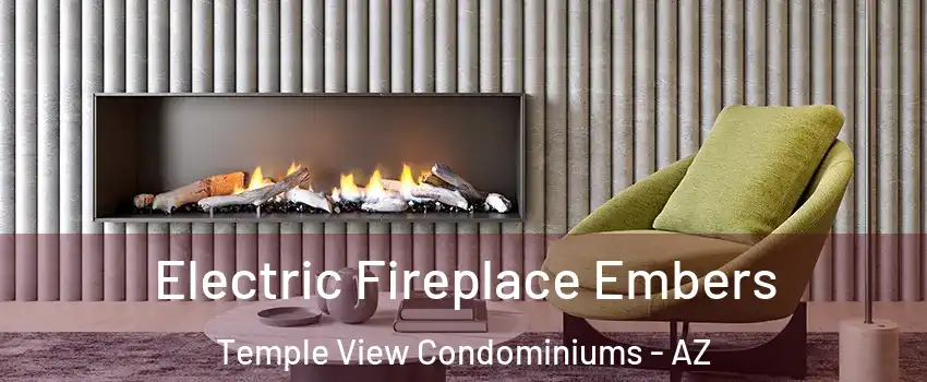 Electric Fireplace Embers Temple View Condominiums - AZ