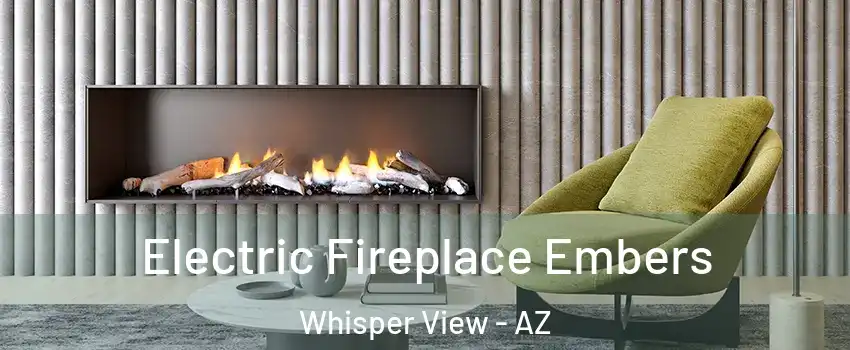 Electric Fireplace Embers Whisper View - AZ
