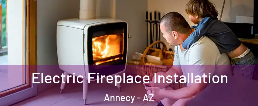 Electric Fireplace Installation Annecy - AZ