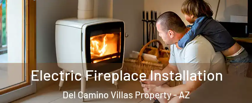Electric Fireplace Installation Del Camino Villas Property - AZ