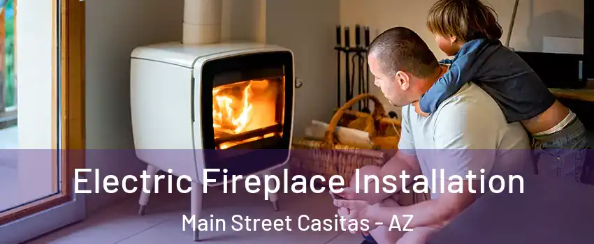 Electric Fireplace Installation Main Street Casitas - AZ