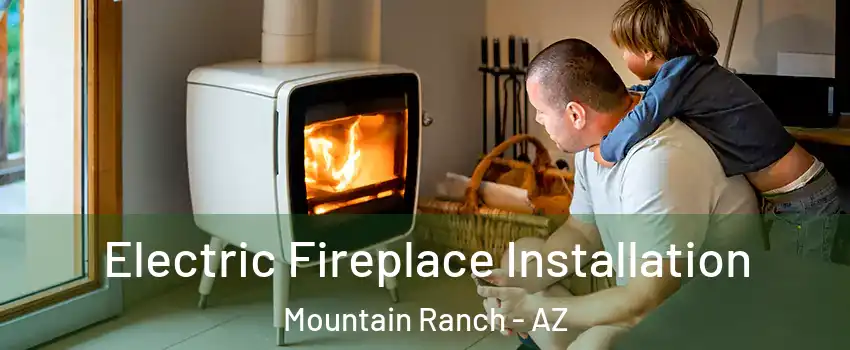 Electric Fireplace Installation Mountain Ranch - AZ
