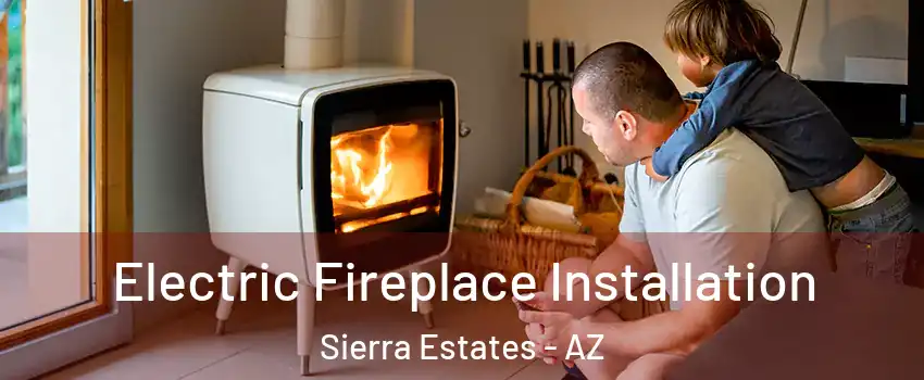 Electric Fireplace Installation Sierra Estates - AZ