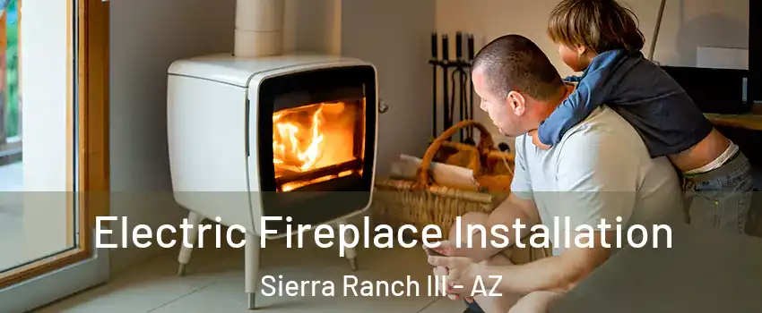 Electric Fireplace Installation Sierra Ranch III - AZ