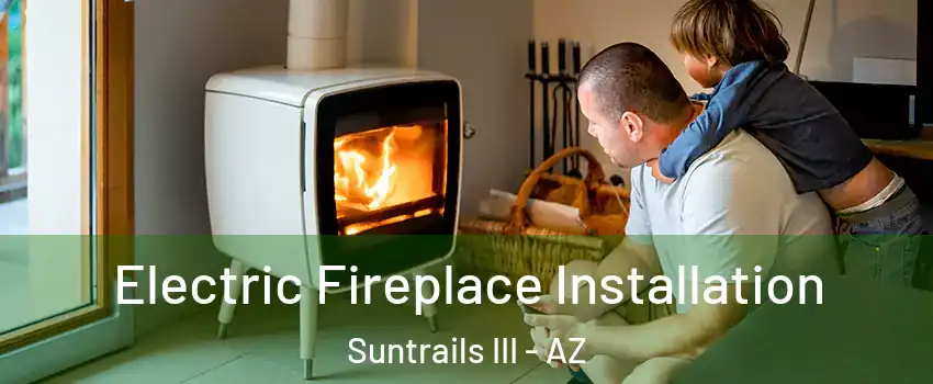 Electric Fireplace Installation Suntrails III - AZ