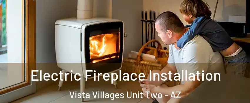 Electric Fireplace Installation Vista Villages Unit Two - AZ