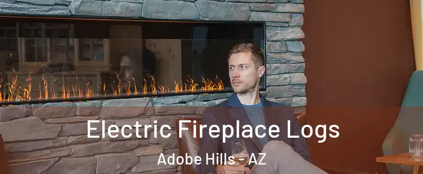 Electric Fireplace Logs Adobe Hills - AZ