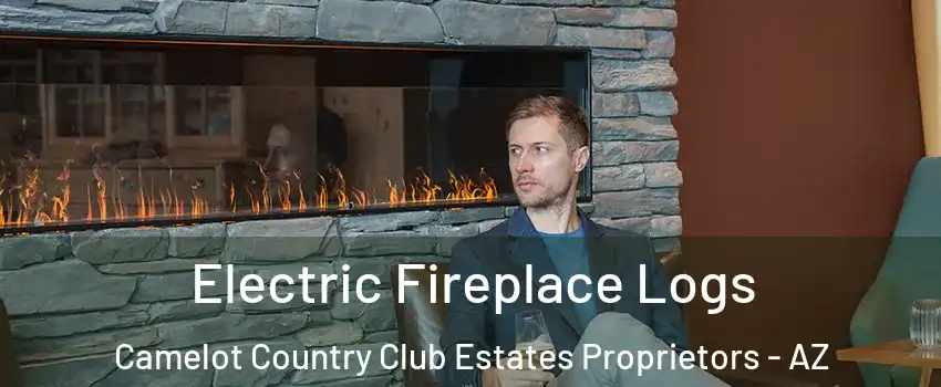 Electric Fireplace Logs Camelot Country Club Estates Proprietors - AZ