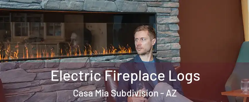 Electric Fireplace Logs Casa Mia Subdivision - AZ