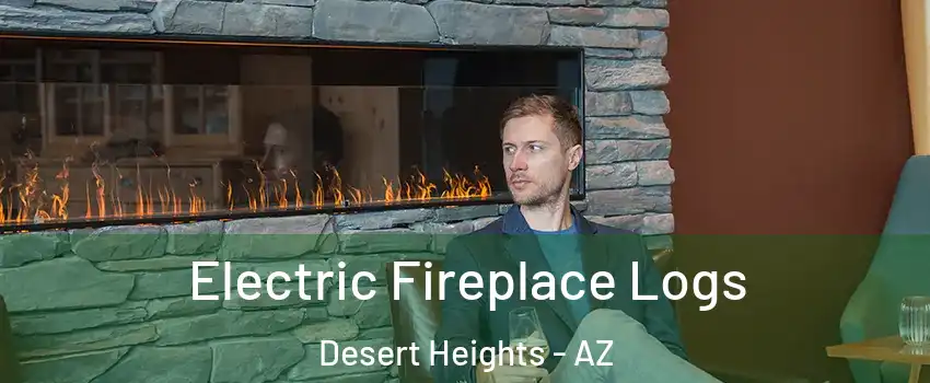 Electric Fireplace Logs Desert Heights - AZ