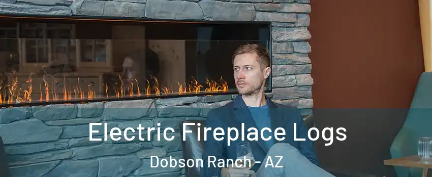 Electric Fireplace Logs Dobson Ranch - AZ