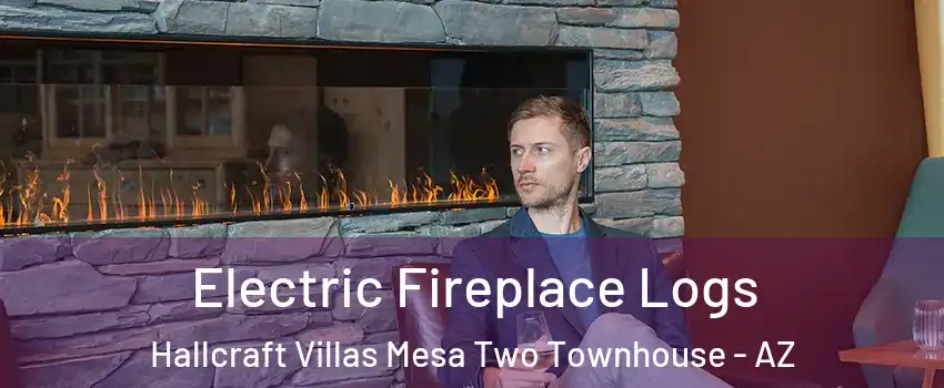 Electric Fireplace Logs Hallcraft Villas Mesa Two Townhouse - AZ