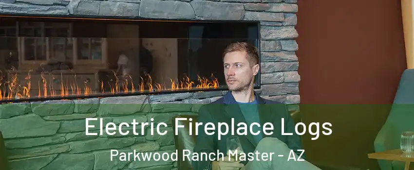 Electric Fireplace Logs Parkwood Ranch Master - AZ
