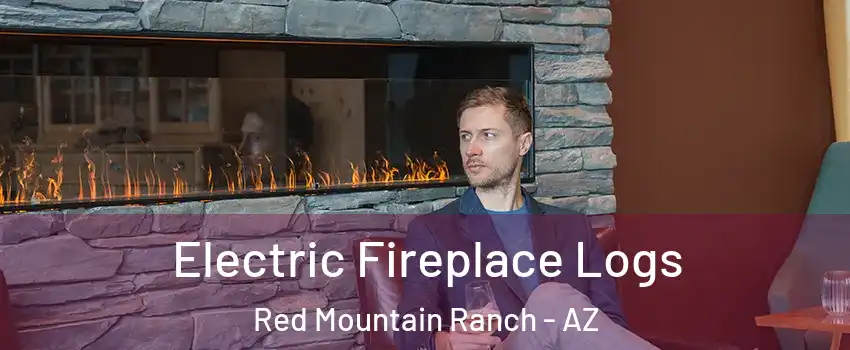 Electric Fireplace Logs Red Mountain Ranch - AZ