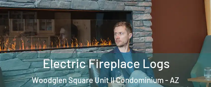 Electric Fireplace Logs Woodglen Square Unit II Condominium - AZ
