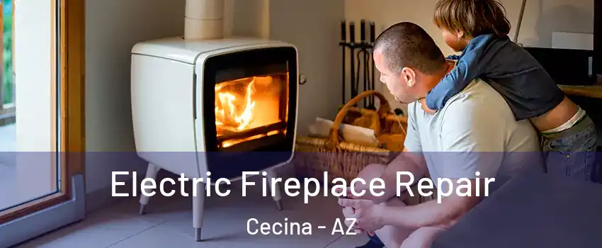 Electric Fireplace Repair Cecina - AZ