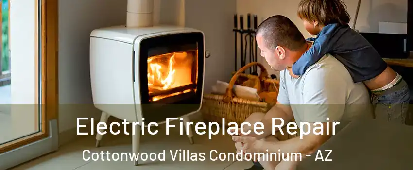 Electric Fireplace Repair Cottonwood Villas Condominium - AZ