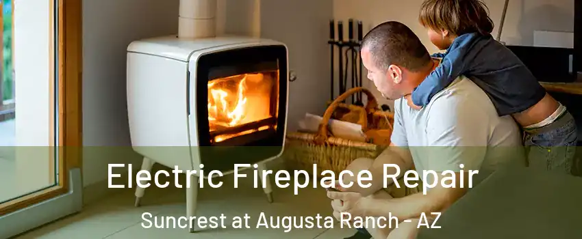 Electric Fireplace Repair Suncrest at Augusta Ranch - AZ