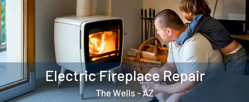 Electric Fireplace Repair The Wells - AZ