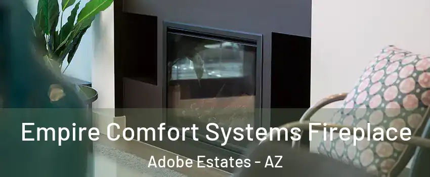 Empire Comfort Systems Fireplace Adobe Estates - AZ