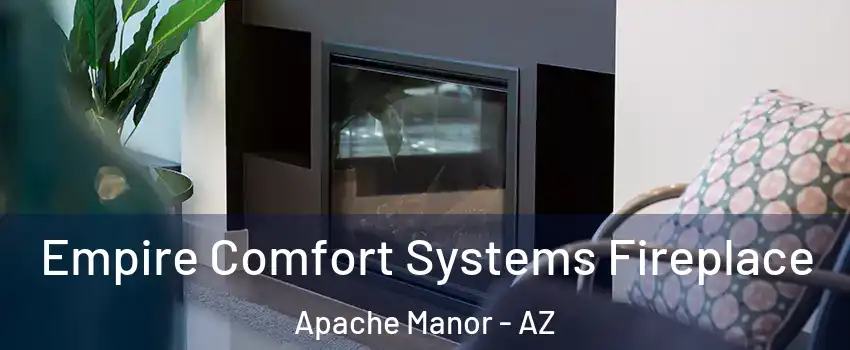 Empire Comfort Systems Fireplace Apache Manor - AZ