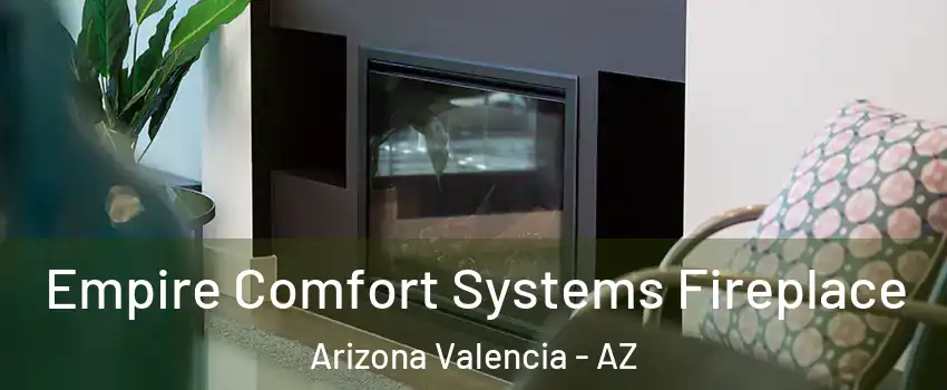 Empire Comfort Systems Fireplace Arizona Valencia - AZ